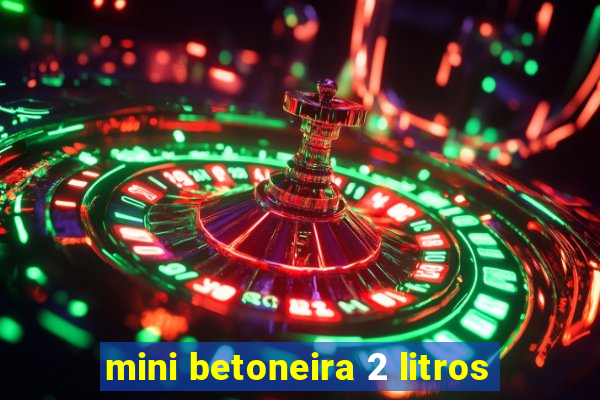 mini betoneira 2 litros